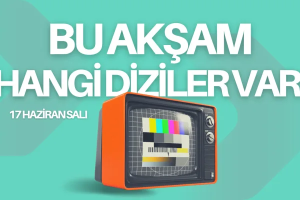 Bugün Hangi Diziler Var